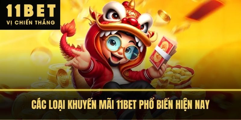 Các loại khuyến mãi 11BET phổ biến hiện nay