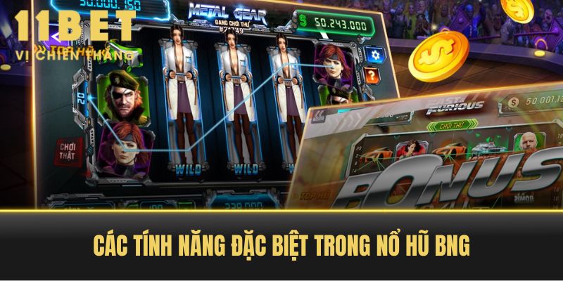 Các Tính Năng Đặc Biệt Trong Nổ Hũ BNG