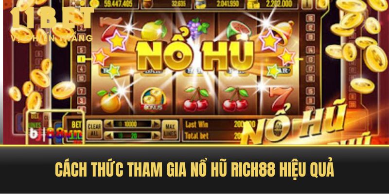 Cách Thức Tham Gia Nổ Hũ Rich88 Hiệu Quả