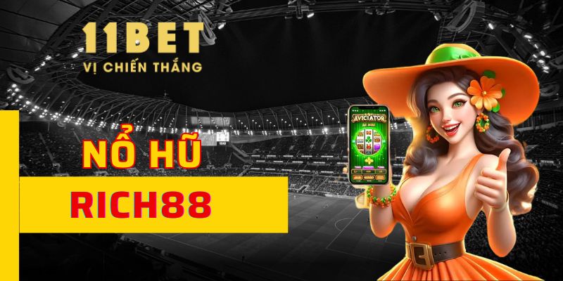 Nổ Hũ Rich88 11BET Khám Phá Kho Báu Giải Thưởng Cực Khủng