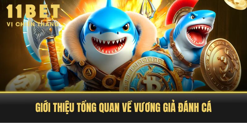 Giới thiệu tổng quan về vương giả đánh cá