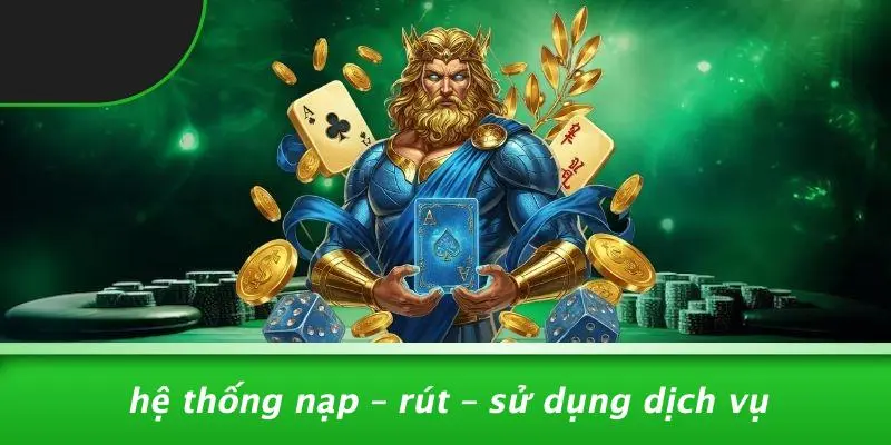 Hệ Thống Nạp – Rút – Sử Dụng Dịch Vụ
