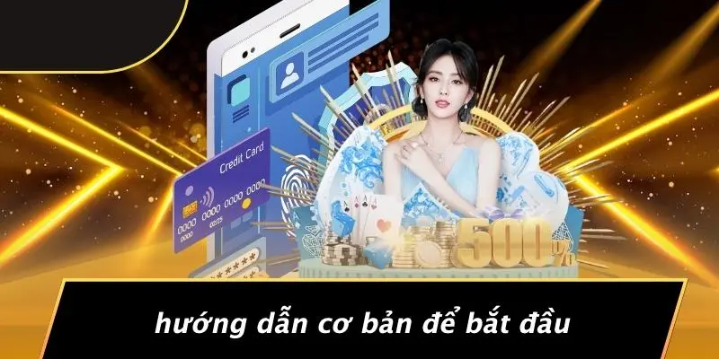 Hướng Dẫn Cơ Bản Để Bắt Đầu