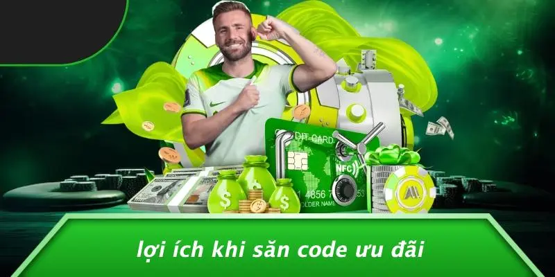Lợi Ích Khi Săn Code Ưu Đãi