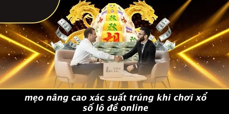 Mẹo Nâng Cao Xác Suất Trúng Khi Chơi Xổ Số Lô Đề Online