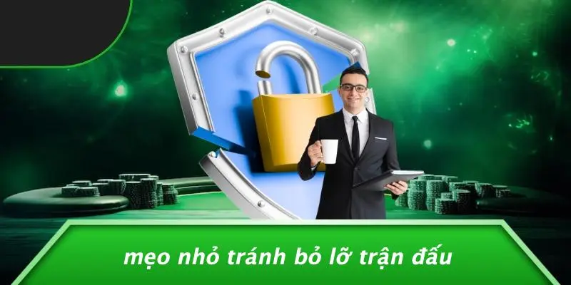 Mẹo Nhỏ Tránh Bỏ Lỡ Trận Đấu
