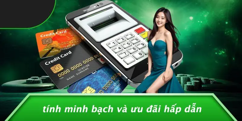 Tính Minh Bạch Và Ưu Đãi Hấp Dẫn